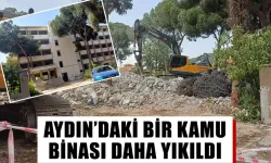 Aydın’daki bir kamu binası daha yıkıldı