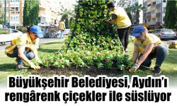 Büyükşehir Belediyesi, Aydın’ı  rengârenk çiçekler ile süslüyor