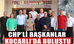 CHP’li başkanlar Koçarlı’da buluştu