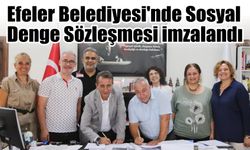 Efeler Belediyesi'nde Sosyal Denge Sözleşmesi imzalandı