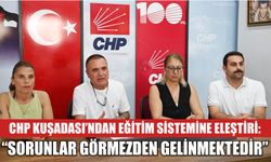 CHP Kuşadası’ndan eğitim sistemine eleştiri