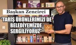 Zencirci: “Tariş ürünlerimizi de  belediyemizde sergiliyoruz”