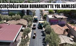 Çerçioğlu’ndan Buharkent’te yol hamlesi