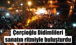 Çerçioğlu Didimlileri sanatın ritmiyle buluşturdu