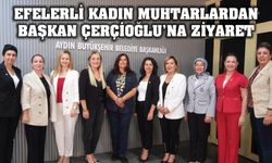 Efelerli kadın muhtarlardan Başkan Çerçioğlu’na ziyaret