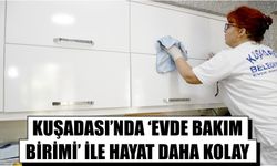 Kuşadası’nda ‘evde bakım birimi’ ile hayat daha kolay