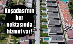 Kuşadası’nın her noktasında hizmet var!