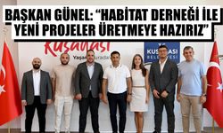 Başkan Günel: “Habitat Derneği ile  yeni projeler üretmeye hazırız”