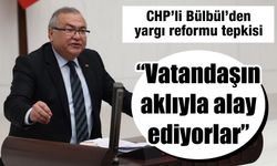 CHP’li Bülbül’den yargı reformu tepkisi