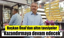 Başkan Önal’dan altın tavsiyeler