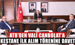 ATB’den Vali Canbolat’a kestane alım törenine davet