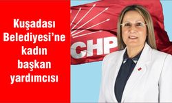 Kuşadası Belediyesi’ne kadın başkan yardımcısı