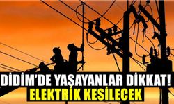 Didim’de yaşayanlar dikkat! Elektrik kesilecek