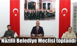 Nazilli Belediye Meclisi toplandı