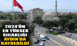 2024’ün en yüksek sıcaklığı Aydın’da kaydedildi