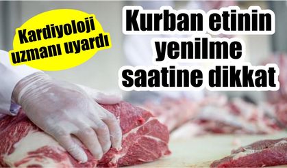 “Kurban etini ilave yağ ile pişirmeyin”
