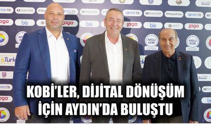 KOBİ’ler, dijital dönüşüm için Aydın’da buluştu