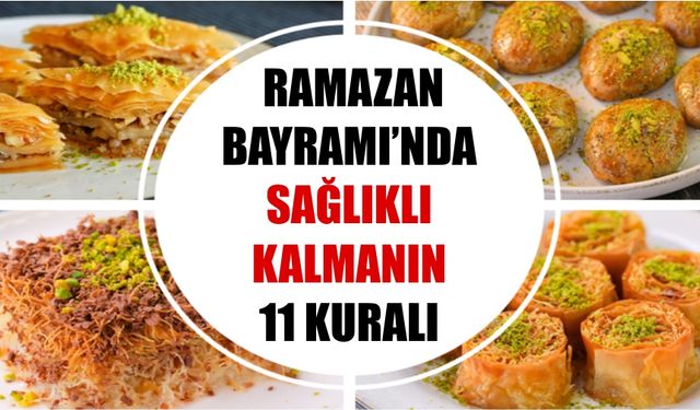 Ramazan Bayramı'nda sağlıklı kalmanın 11 kuralı