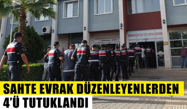 Sahte evrak düzenleyenlerden 4’ü tutuklandı