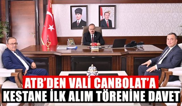 ATB’den Vali Canbolat’a kestane alım törenine davet