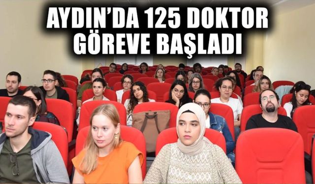 Aydın’da 125 doktor göreve başladı