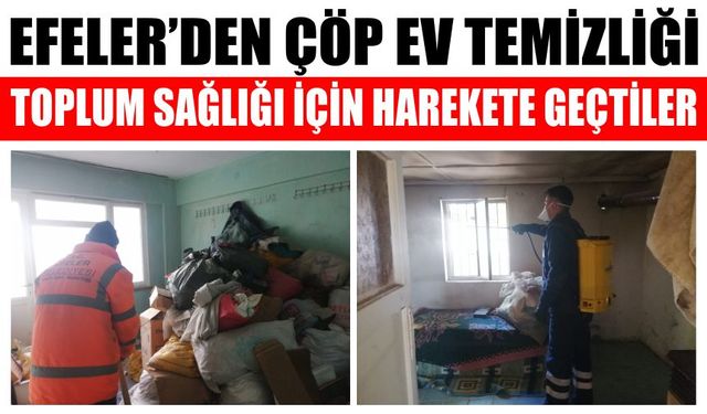 Efeler’den çöp ev temizliği