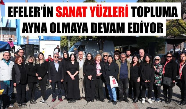 Efeler’in sanat yüzleri topluma ayna olmaya devam ediyor