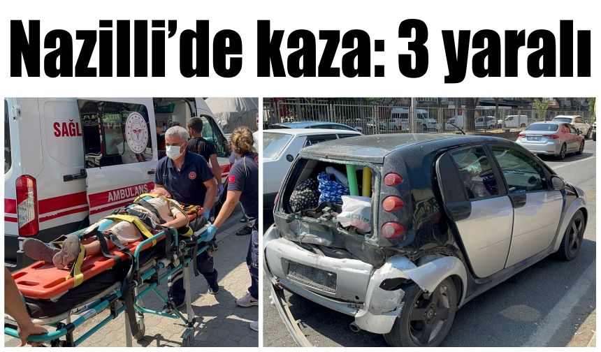 Nazilli’de kaza: 3 yaralı