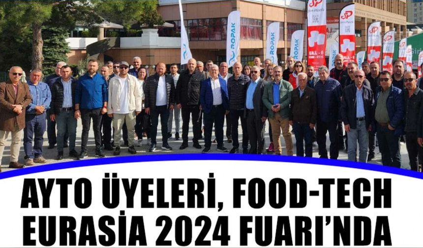 AYTO üyeleri, Food-Tech Eurasia 2024 Fuarı’nda