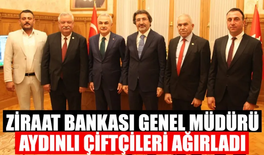 Ziraat Bankası Genel Müdürü, Aydınlı çiftçileri ağırladı