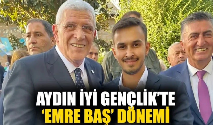 Aydın İYİ Gençlik’te ‘Emre Baş’ dönemi