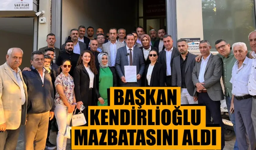 Başkan Kendirlioğlu mazbatasını aldı