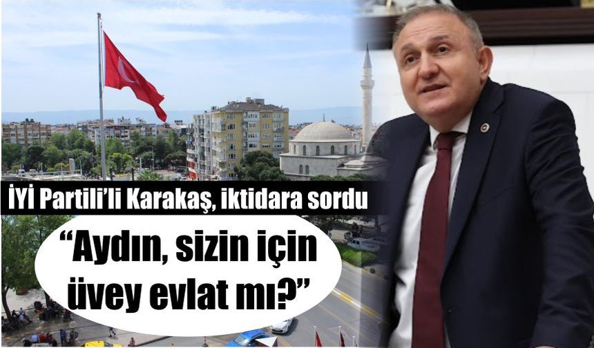 İYİ Partili’li Karakaş, iktidara sordu